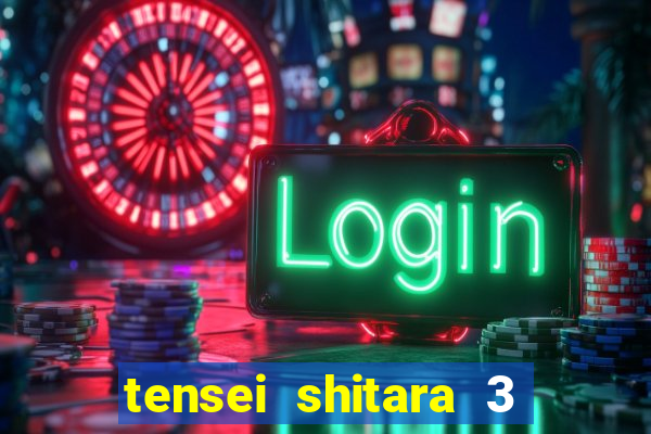 tensei shitara 3 temporada dublado